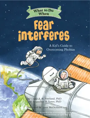 Ce să faci când frica intervine: A Kid's Guide to Overcoming Phobias - What to Do When Fear Interferes: A Kid's Guide to Overcoming Phobias