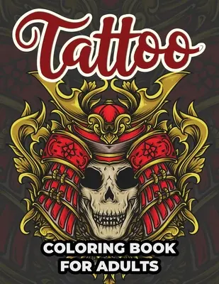 Tatuaj Carte de colorat pentru adulți: Tatuaj Carte de lucru de colorat pentru adulți Designuri de eliberare a stresului pentru adolescenți și adulți - Tattoo Coloring Book For Adults: Tattoo Adult Coloring Workbook Stress Relieving Designs For Teens And Adults