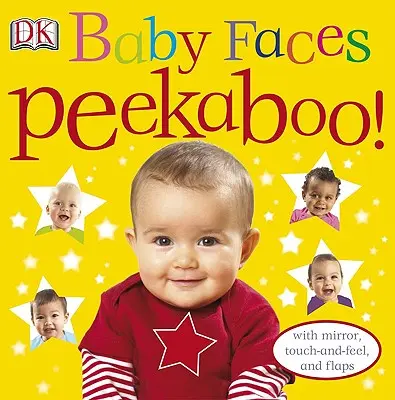 Baby Faces Peekaboo! Cu oglindă, atinge și pipăie și clape - Baby Faces Peekaboo!: With Mirror, Touch-And-Feel, and Flaps