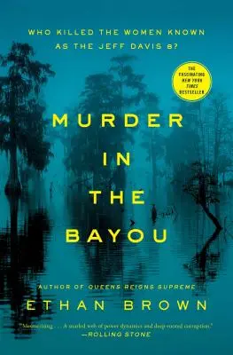 Crimă în Bayou: Cine le-a ucis pe femeile cunoscute sub numele de Jeff Davis 8? - Murder in the Bayou: Who Killed the Women Known as the Jeff Davis 8?