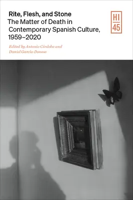 Ritul, carnea și piatra: Problema morții în cultura spaniolă contemporană - Rite, Flesh, and Stone: The Matter of Death in Contemporary Spanish Culture