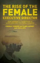 The Rise of the Female Executive: How Women's Leadership Is Accelerating Cultural Change