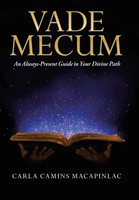 Vade Mecum: Un ghid mereu prezent pentru calea ta divină - Vade Mecum: An Always-Present Guide to Your Divine Path