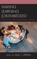 Integrarea învățării în muncă: cazuri din domeniul conducerii educaționale - Making Learning Job-Embedded: Cases from the Field of Instructional Leadership