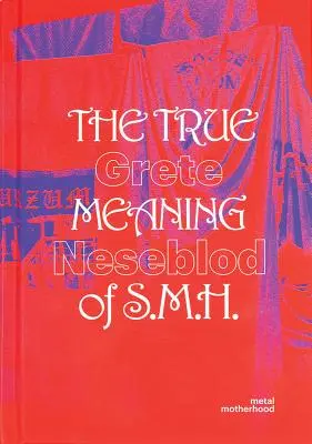 Grete Johanne Neseblot: Adevărata semnificație a S.M.H.: Metal Motherhood - Grete Johanne Neseblot: The True Meaning of S.M.H.: Metal Motherhood