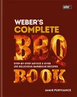 Weber's Complete BBQ Book - Sfaturi pas cu pas și peste 150 de rețete delicioase pentru grătar - Weber's Complete BBQ Book - Step-by-step advice and over 150 delicious barbecue recipes