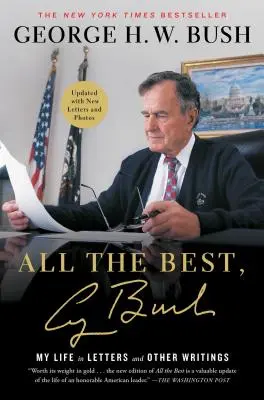 Toate cele bune, George Bush: Viața mea în scrisori și alte scrieri - All the Best, George Bush: My Life in Letters and Other Writings