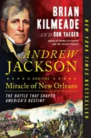 Andrew Jackson și miracolul din New Orleans: Bătălia care a modelat destinul Americii - Andrew Jackson and the Miracle of New Orleans: The Battle That Shaped America's Destiny