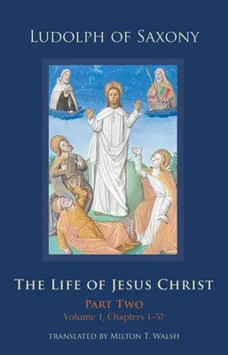Viața lui Iisus Hristos, 283: Partea a doua, volumul 1, capitolele 1-57 - The Life of Jesus Christ, 283: Part Two, Volume 1, Chapters 1-57