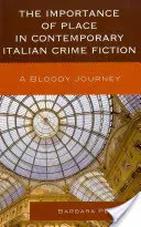 Importanța locului în romanul polițist italian contemporan: O călătorie sângeroasă - The Importance of Place in Contemporary Italian Crime Fiction: A Bloody Journey