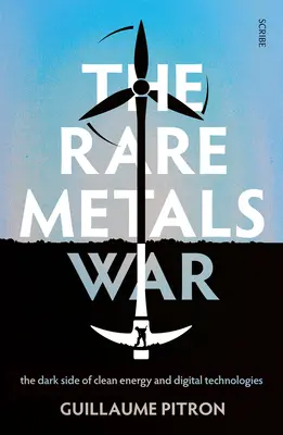 Războiul metalelor rare: partea întunecată a energiei curate și a tehnologiilor digitale - The Rare Metals War: The Dark Side of Clean Energy and Digital Technologies