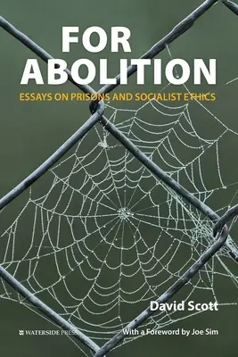Pentru abolire: Eseuri despre închisori și etică socialistă - For Abolition: Essays on Prisons and Socialist Ethics