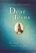 Dragă Isuse, copertă tare căptușită, cu referințe din Scripturi: Căutând lumina Lui în viața ta - Dear Jesus, Padded Hardcover, with Scripture References: Seeking His Light in Your Life