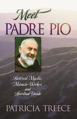 Faceți cunoștință cu Padre Pio: Iubitul mistic, făcător de minuni și ghid spiritual - Meet Padre Pio: Beloved Mystic, Miracle Worker, and Spiritual Guide