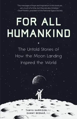 Pentru întreaga omenire: The Untold Stories of How the Moon Landing Inspired the World (pentru fanii Lost Moon, Apollo, Moon Shot, sau Landing Ea - For All Humankind: The Untold Stories of How the Moon Landing Inspired the World (for Fans of Lost Moon, Apollo, Moon Shot, or Landing Ea