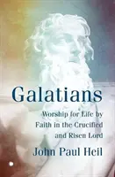 Galateni: Închinarea pentru viață prin credința în Domnul răstignit și înviat - Galatians: Worship for Life by Faith in the Crucified and Risen Lord