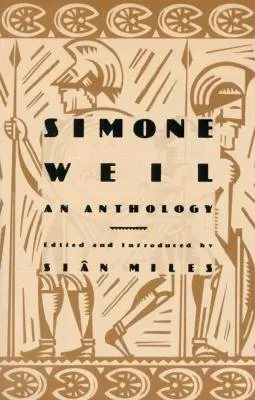 Simone Weil: O antologie - Simone Weil: An Anthology