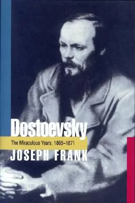 Dostoievski: Anii miraculoși, 1865-1871 - Dostoevsky: The Miraculous Years, 1865-1871