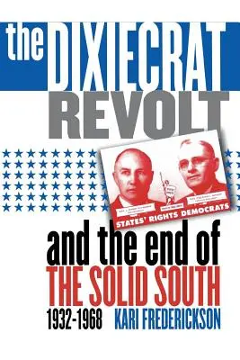 Revolta Dixiecrat și sfârșitul Sudului Solid, 1932-1968 - Dixiecrat Revolt and the End of the Solid South, 1932-1968