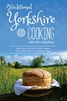 Traditional Yorkshire Cooking - cu mai mult de 60 de rețete tradiționale din nordul țării - Traditional Yorkshire Cooking - featuring more than 60 traditional North Country recipes