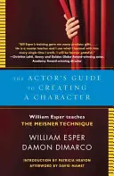Ghidul actorului pentru crearea unui personaj: William Esper predă tehnica Meisner - The Actor's Guide to Creating a Character: William Esper Teaches the Meisner Technique