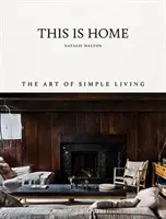 This Is Home: Arta de a trăi simplu - This Is Home: The Art of Simple Living