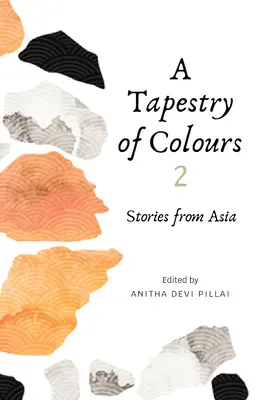 A Tapestry of Colours 2: Povestiri din Asia - A Tapestry of Colours 2: Stories from Asia