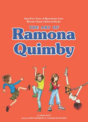 Arta Ramonei Quimby: Șaizeci și cinci de ani de ilustrații din cărțile îndrăgite ale lui Beverly Cleary - The Art of Ramona Quimby: Sixty-Five Years of Illustrations from Beverly Cleary's Beloved Books