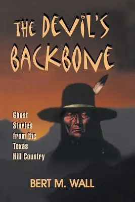 Coloana vertebrală a diavolului: Povești cu fantome din Texas Hill Country - The Devil's Backbone: Ghost Stories from the Texas Hill Country