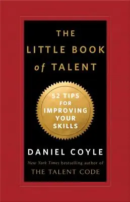 Mica carte a talentului: 52 de sfaturi pentru a-ți îmbunătăți abilitățile - The Little Book of Talent: 52 Tips for Improving Your Skills