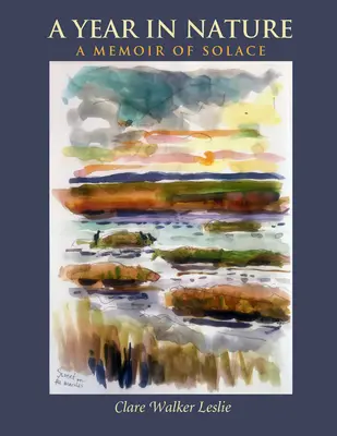 Un an în natură: O amintire de consolare - A Year in Nature: A Memoir of Solace