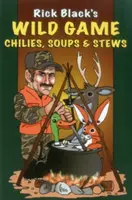 Ciorbe și tocănițe cu chili de vânat sălbatic - Wild Game Chilies Soups & Stewpb