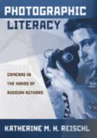 Alfabetizare fotografică: Aparatele foto în mâinile autorilor ruși - Photographic Literacy: Cameras in the Hands of Russian Authors