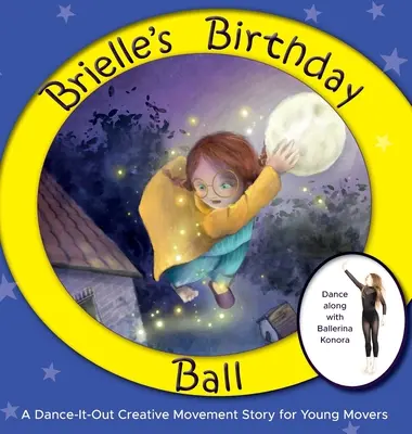 Balul aniversar al lui Brielle: O poveste de mișcare creativă Dance-It-Out pentru tinerii mișcători - Brielle's Birthday Ball: A Dance-It-Out Creative Movement Story for Young Movers