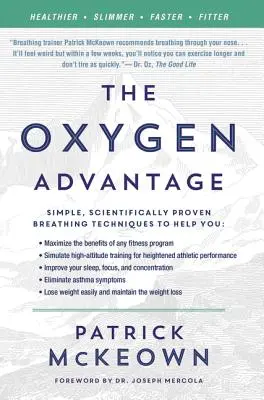 The Oxygen Advantage (Avantajul oxigenului): Tehnici de respirație simple, dovedite științific, pentru a vă ajuta să deveniți mai sănătoși, mai slabi, mai rapizi și mai în formă - The Oxygen Advantage: Simple, Scientifically Proven Breathing Techniques to Help You Become Healthier, Slimmer, Faster, and Fitter