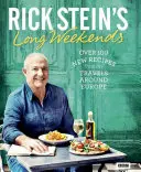 Rick Stein's Long Weekends: Peste 100 de rețete noi inspirate din călătoriile mele prin Europa - Rick Stein's Long Weekends: Over 100 New Recipes from My Travels Around Europe