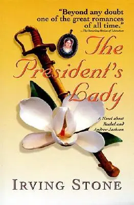 The President's Lady: Un roman despre Rachel și Andrew Jackson - The President's Lady: A Novel about Rachel and Andrew Jackson