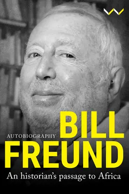 Bill Freund: Trecerea în Africa a unui istoric - Bill Freund: An Historian's Passage to Africa