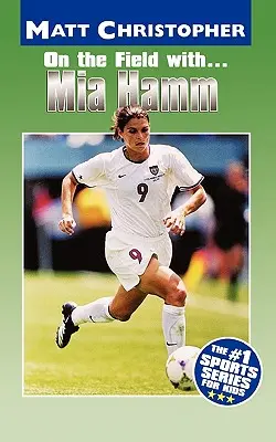 Pe teren cu... Mia Hamm - On the Field With... Mia Hamm