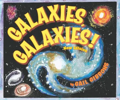 Galaxii, galaxii! (Ediție nouă și actualizată) - Galaxies, Galaxies!( New & Updated Edition)