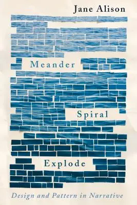 Meander, Spiral, Explode: Design și model în narațiune - Meander, Spiral, Explode: Design and Pattern in Narrative