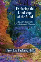 Explorarea peisajului minții: O introducere în terapia psihodinamică - Exploring the Landscape of the Mind: An Introduction to Psychodynamic Therapy