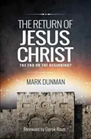 Întoarcerea lui Iisus Hristos: Sfârșit sau început - Return of Jesus Christ: The End or the Beginning