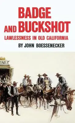 Badge and Buckshot: Fărădelegea în vechea Californie - Badge and Buckshot: Lawlessness in Old California