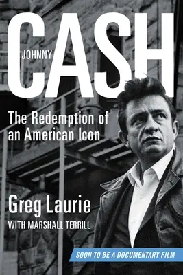Johnny Cash: Răscumpărarea unei icoane americane - Johnny Cash: The Redemption of an American Icon