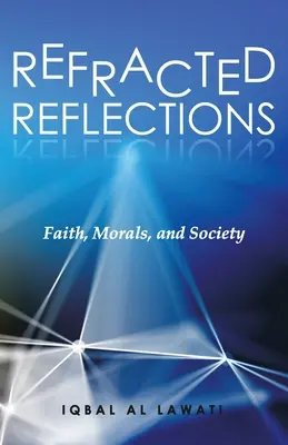 Refracted Reflections: Credință, morală și societate - Refracted Reflections: Faith, Morals, and Society