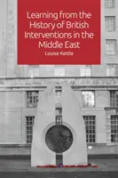 Learning from the History of British Interventions in the Middle East (Învățarea din istoria intervențiilor britanice în Orientul Mijlociu) - Learning from the History of British Interventions in the Middle East