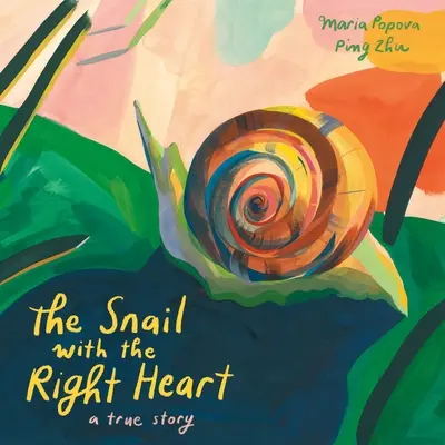 Melcul cu inima dreaptă: O poveste adevărată - The Snail with the Right Heart: A True Story