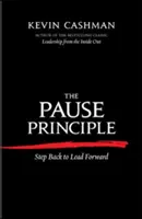 Principiul pauzei: un pas înapoi pentru a merge înainte - The Pause Principle: Step Back to Lead Forward