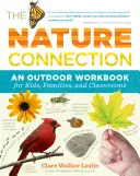 The Nature Connection: O carte de lucru în aer liber pentru copii, familii și săli de clasă - The Nature Connection: An Outdoor Workbook for Kids, Families, and Classrooms